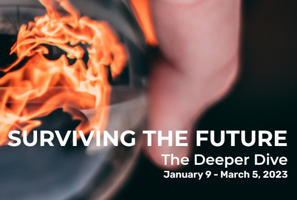 Surviving the Future 2023: deep dive for anyone concerned about what’s coming