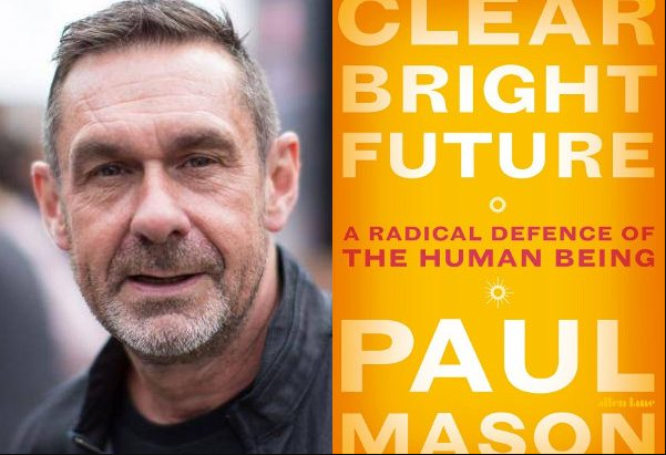 Revisioning postcapitalism: 10 questions for Paul Mason’s ‘clear bright future’