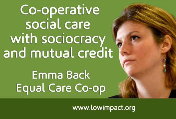 Co-operative social care with sociocracy and mutual credit: Emma Back of the Equal Care Co-op
