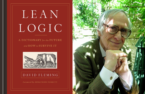 David Fleming’s ‘Lean Logic’ and ‘Surviving the Future’, and why they’re important
