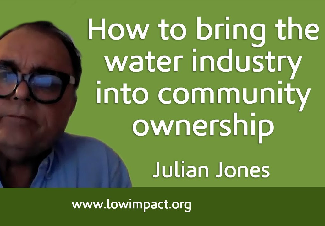 How to bring the water industry into community ownership: Julian Jones of Water21, Part 2