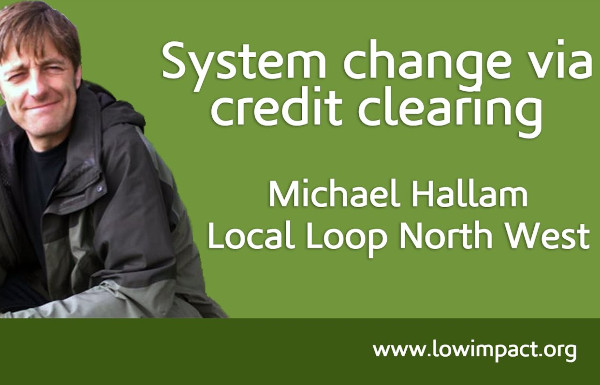 How credit clearing can help system change: Michael Hallam of Local Loop North West