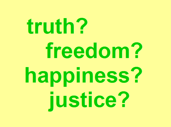 How would you rank these in order of importance: truth, happiness, justice, freedom?